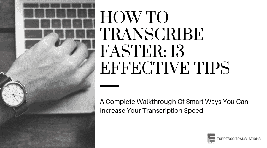 How to Transcribe Faster: 13 Effective Tips