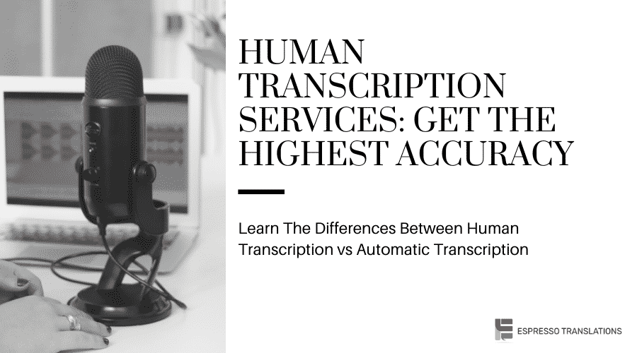 Human Transcription Services: Get The Highest Accuracy