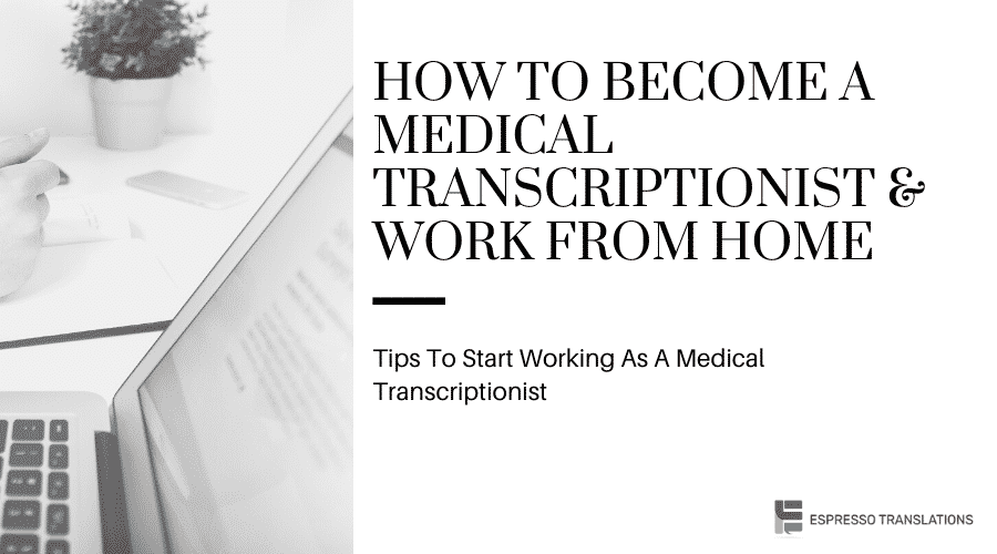 How To Become A Medical Transcriptionist & Work From Home