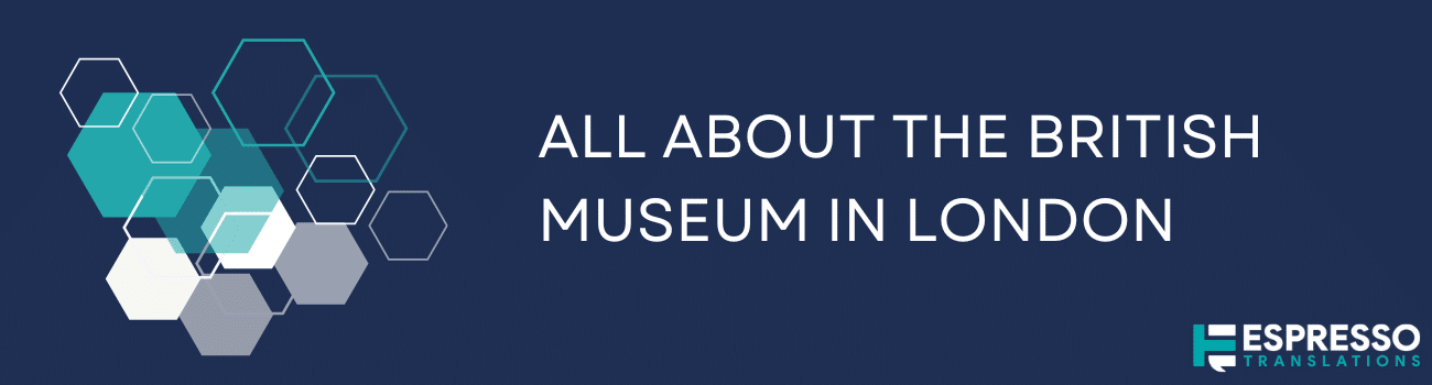 All About the British Museum in London
