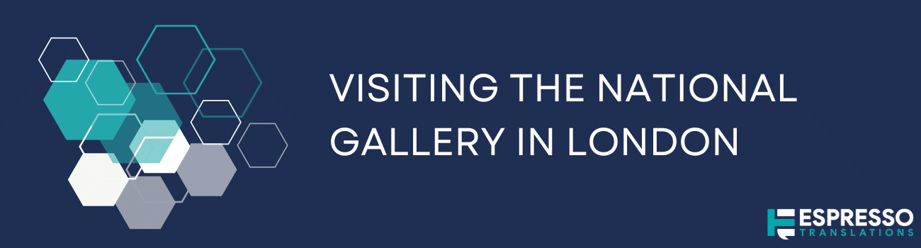Visiting The National Gallery In London